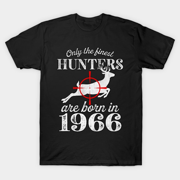 Only the Finest Hunters Are Born in 1966 T-Shirt by All_Lovers